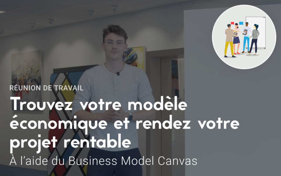 Trouvez votre modèle économique et rendez votre projet rentable